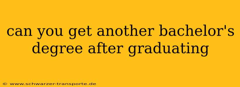 can you get another bachelor's degree after graduating