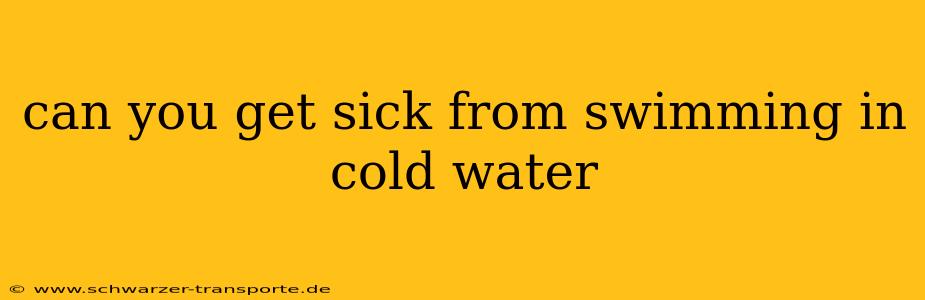 can you get sick from swimming in cold water