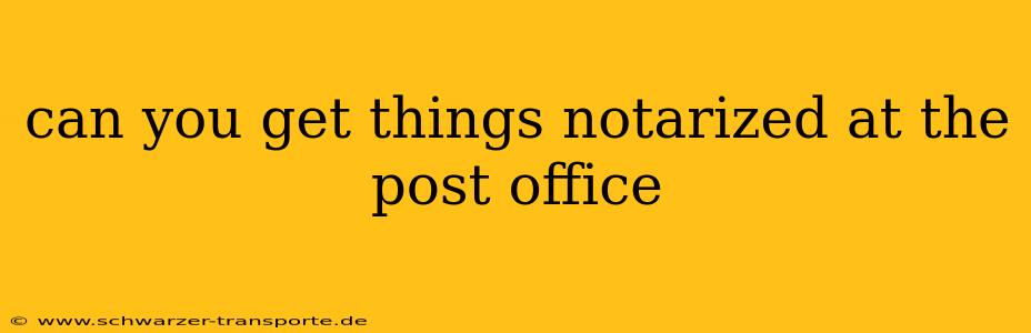 can you get things notarized at the post office