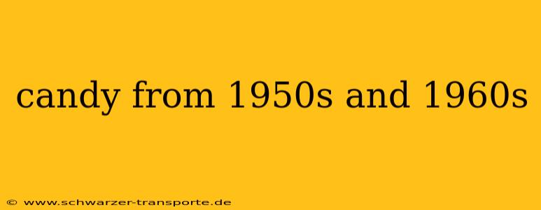 candy from 1950s and 1960s
