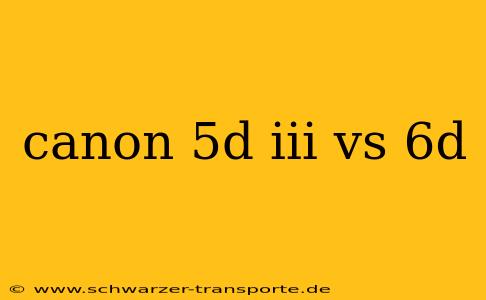 canon 5d iii vs 6d
