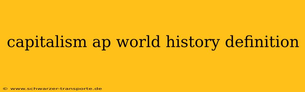capitalism ap world history definition