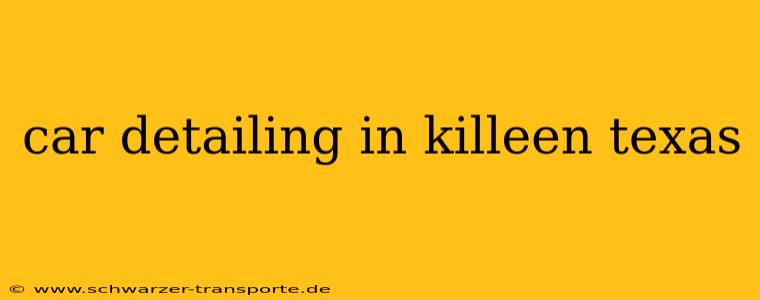 car detailing in killeen texas