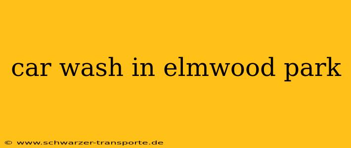 car wash in elmwood park
