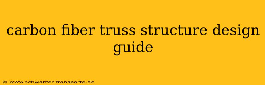 carbon fiber truss structure design guide