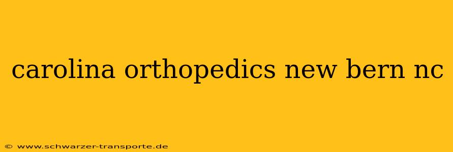 carolina orthopedics new bern nc
