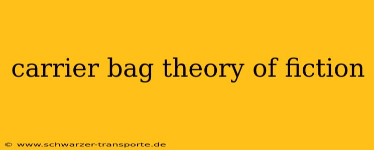 carrier bag theory of fiction