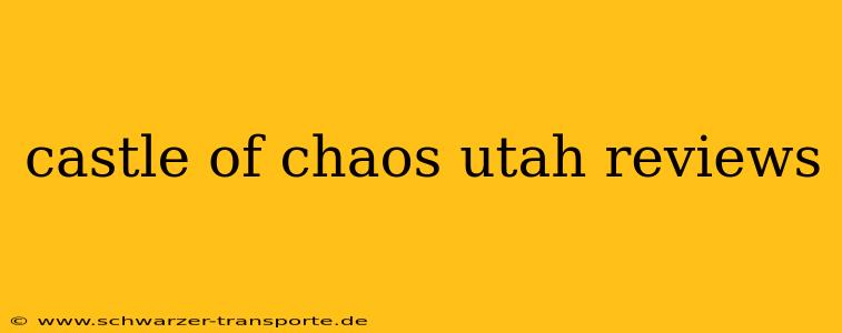 castle of chaos utah reviews