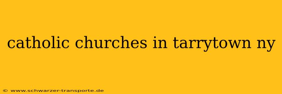 catholic churches in tarrytown ny