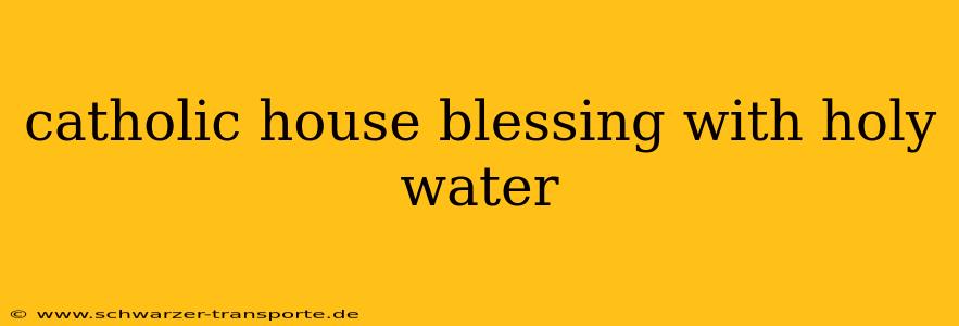 catholic house blessing with holy water