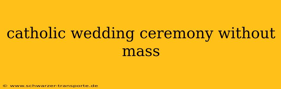 catholic wedding ceremony without mass