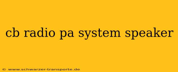 cb radio pa system speaker