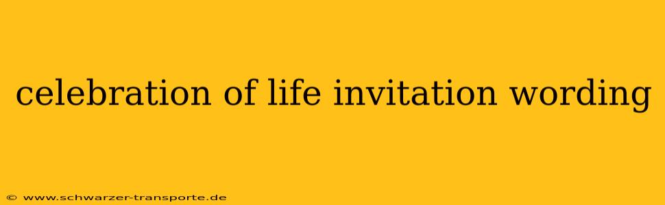 celebration of life invitation wording