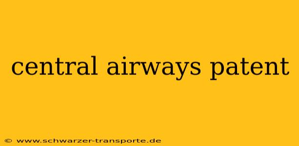 central airways patent
