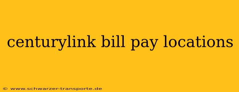 centurylink bill pay locations