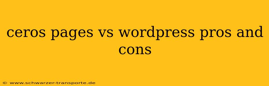 ceros pages vs wordpress pros and cons