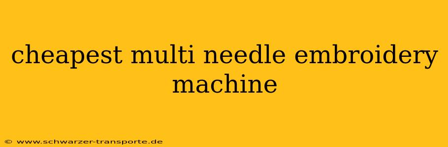 cheapest multi needle embroidery machine