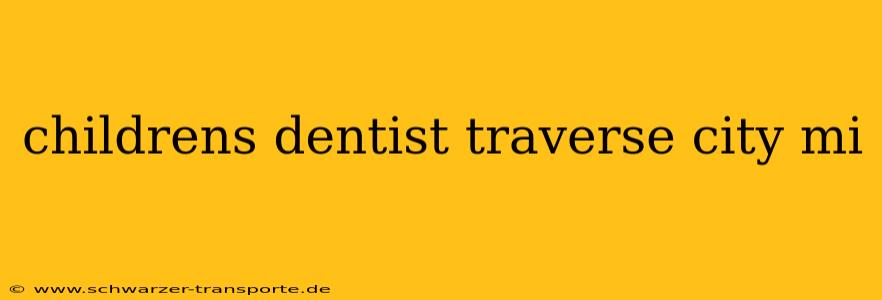 childrens dentist traverse city mi
