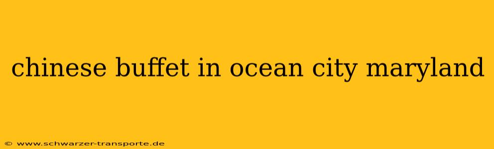 chinese buffet in ocean city maryland