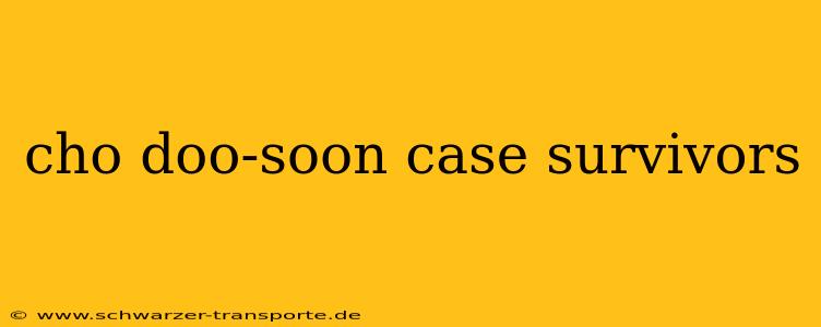 cho doo-soon case survivors