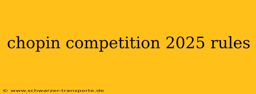 chopin competition 2025 rules