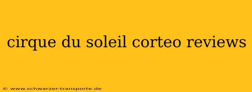 cirque du soleil corteo reviews