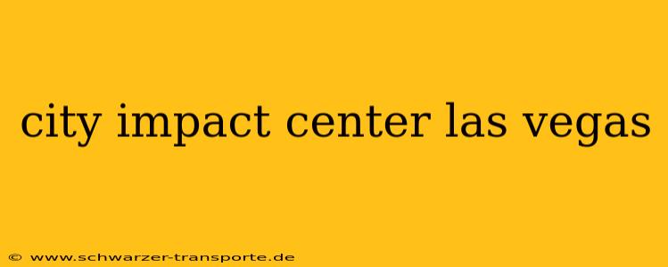 city impact center las vegas