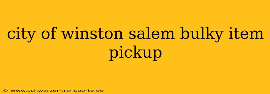 city of winston salem bulky item pickup