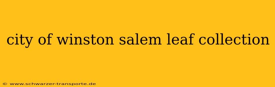 city of winston salem leaf collection