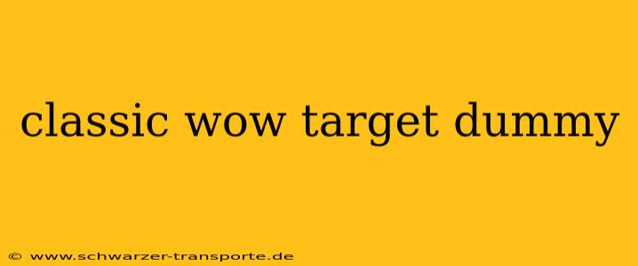classic wow target dummy