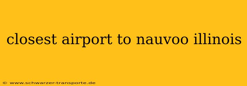 closest airport to nauvoo illinois