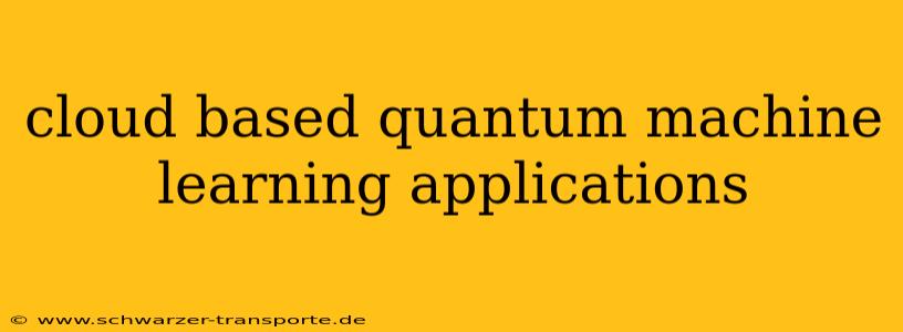 cloud based quantum machine learning applications