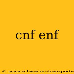 cnf enf