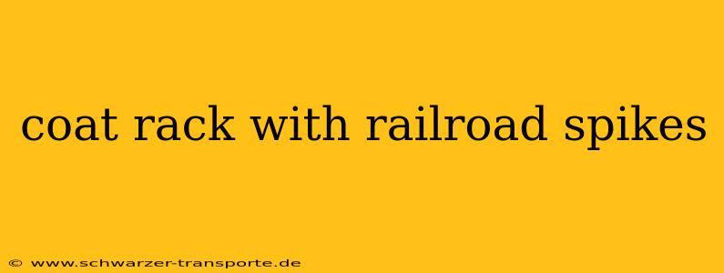 coat rack with railroad spikes
