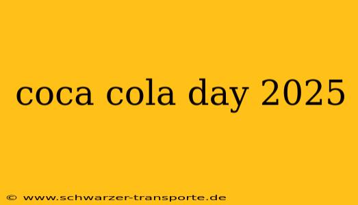 coca cola day 2025