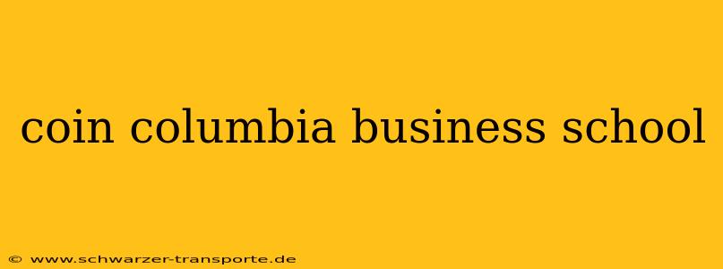 coin columbia business school