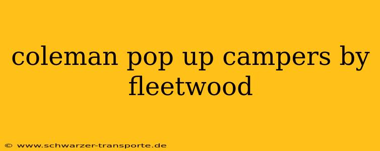 coleman pop up campers by fleetwood