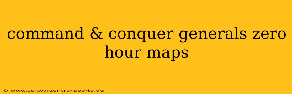 command & conquer generals zero hour maps