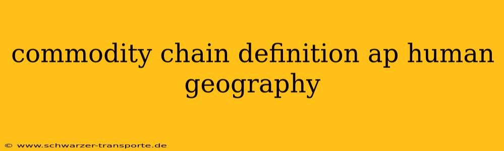 commodity chain definition ap human geography