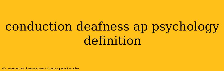 conduction deafness ap psychology definition