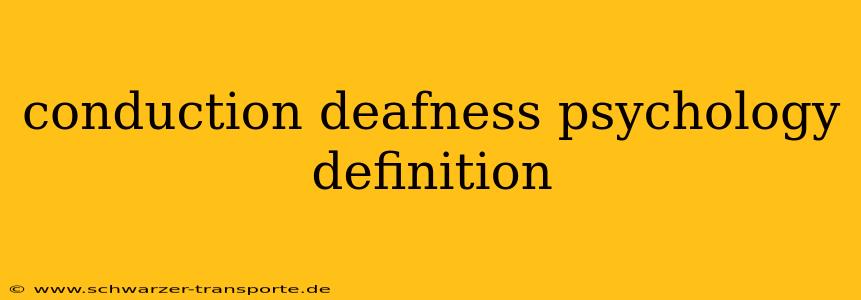 conduction deafness psychology definition