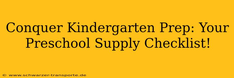 Conquer Kindergarten Prep: Your Preschool Supply Checklist!