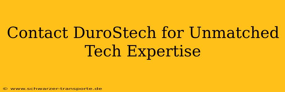 Contact DuroStech for Unmatched Tech Expertise