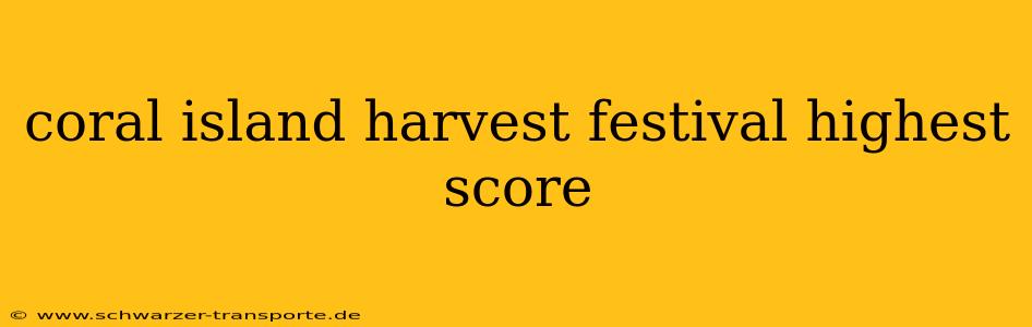 coral island harvest festival highest score