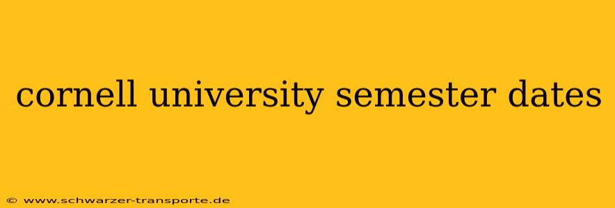 cornell university semester dates