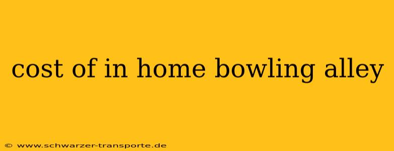 cost of in home bowling alley