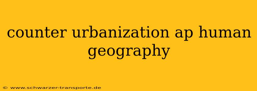 counter urbanization ap human geography