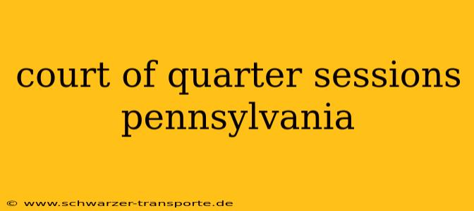 court of quarter sessions pennsylvania