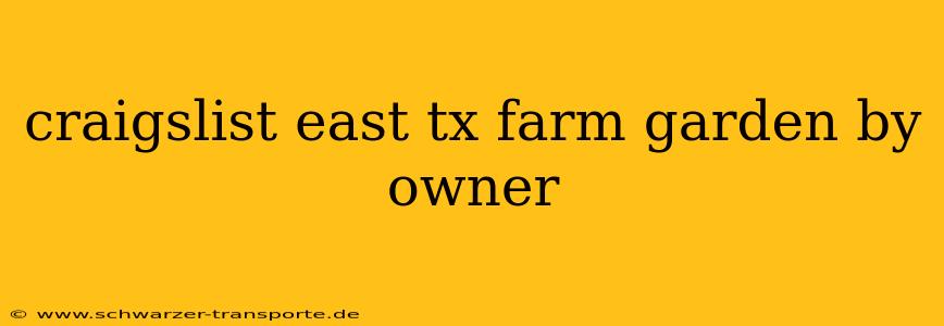 craigslist east tx farm garden by owner
