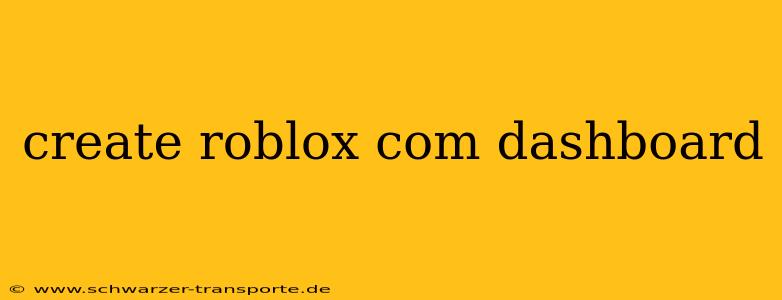 create roblox com dashboard